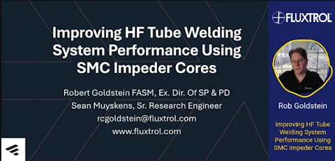 Fluxtrol Presents: Improving High-Frequency Tube Welding with Soft Magnetic Composite Impeder Cores